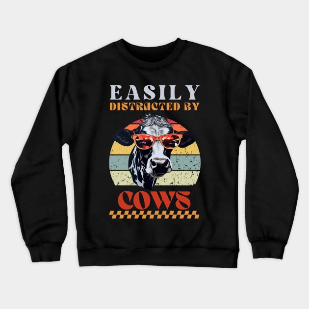 Easily Distracted by Cows - Funny Animal Design Crewneck Sweatshirt by Stumbling Designs